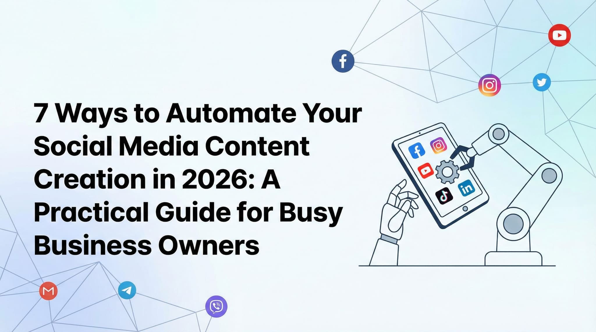 7 Ways to Automate Your Social Media Content Creation in 2026: A Practical Guide for Busy Business Owners