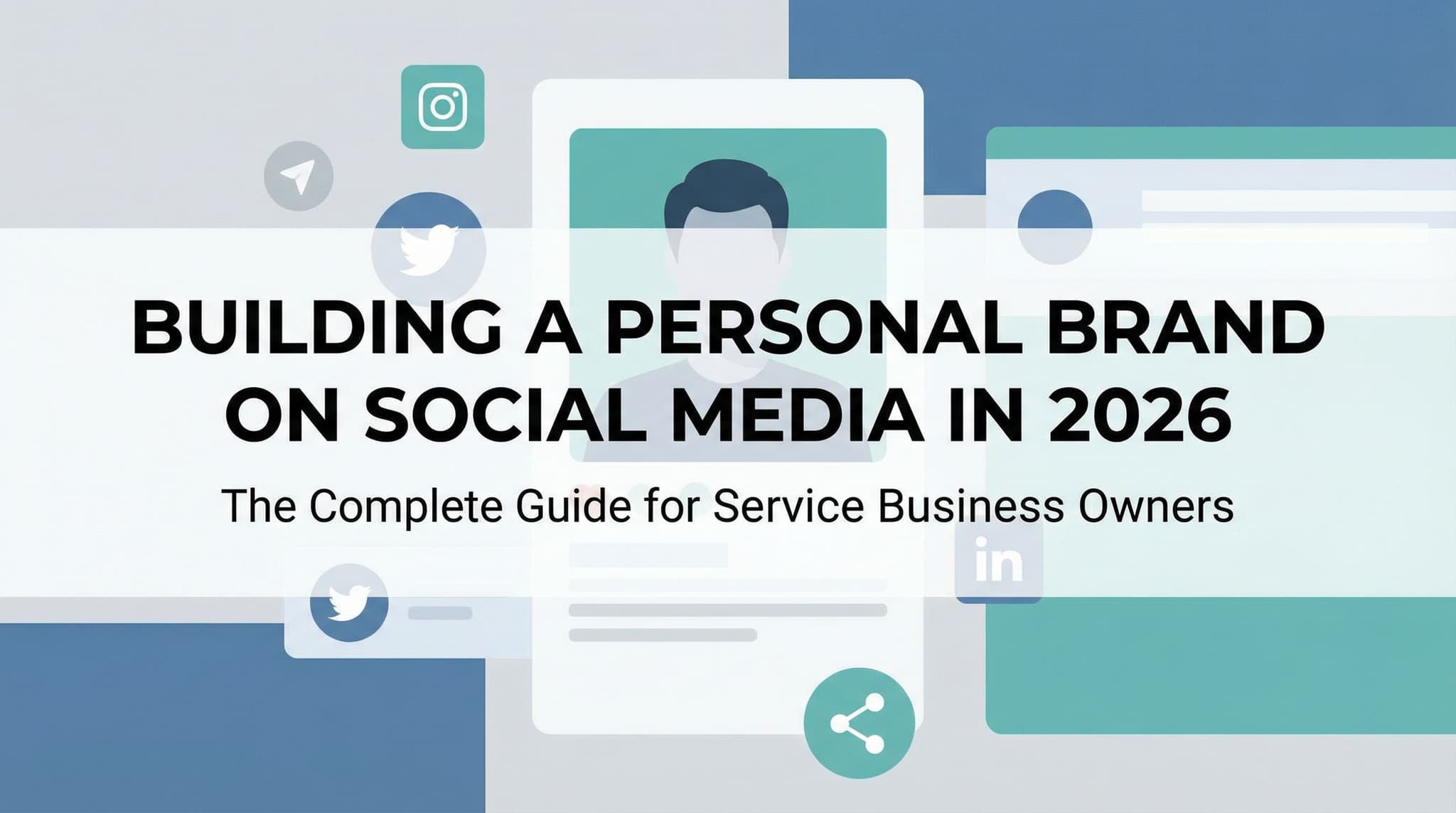 Building a Personal Brand on Social Media in 2026: The Complete Guide for Service Business Owners