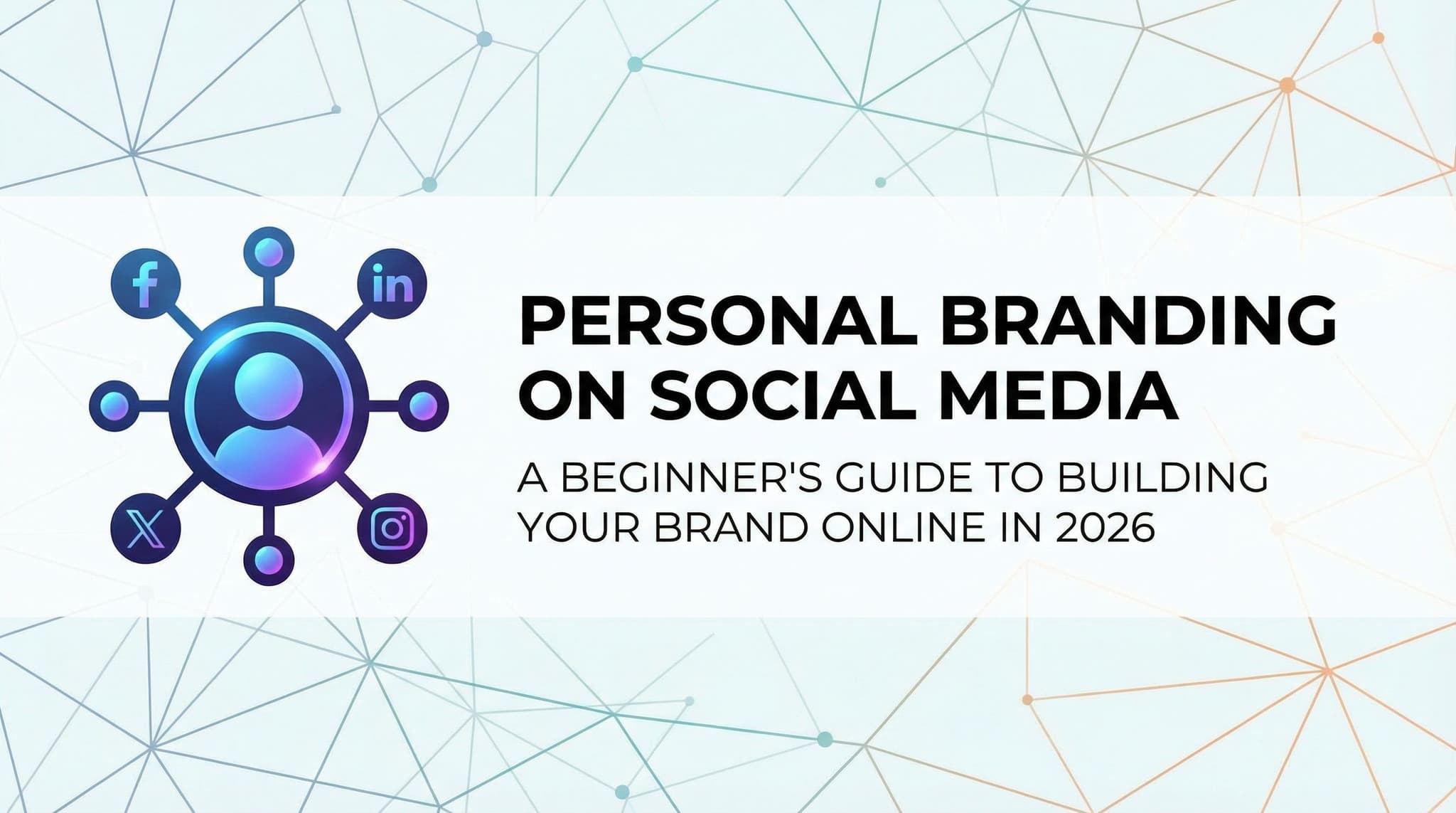 Personal Branding on Social Media: A Beginner's Guide to Building Your Brand Online in 2026