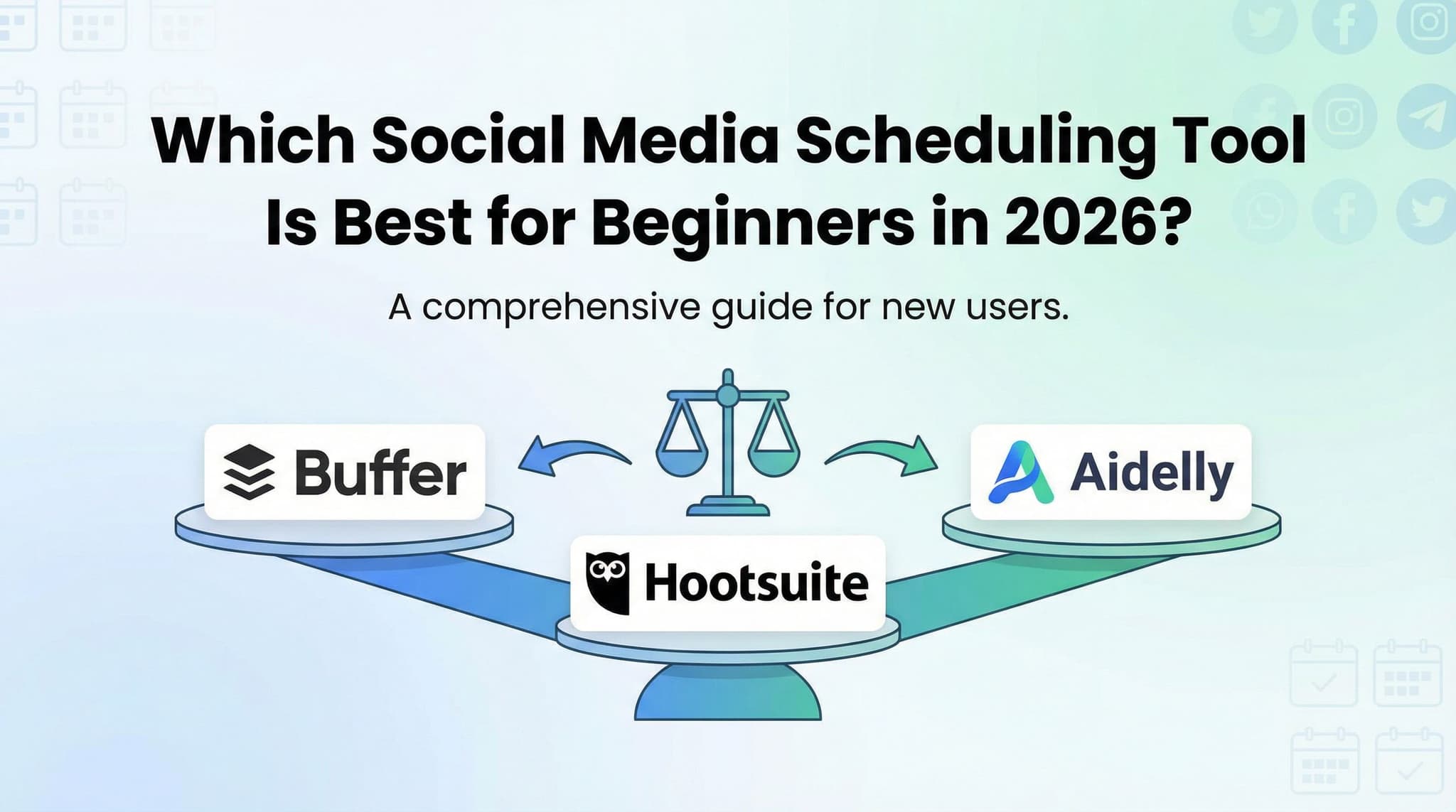 Buffer vs. Hootsuite vs. Aidelly: Which Social Media Scheduling Tool Is Best for Beginners in 2026?