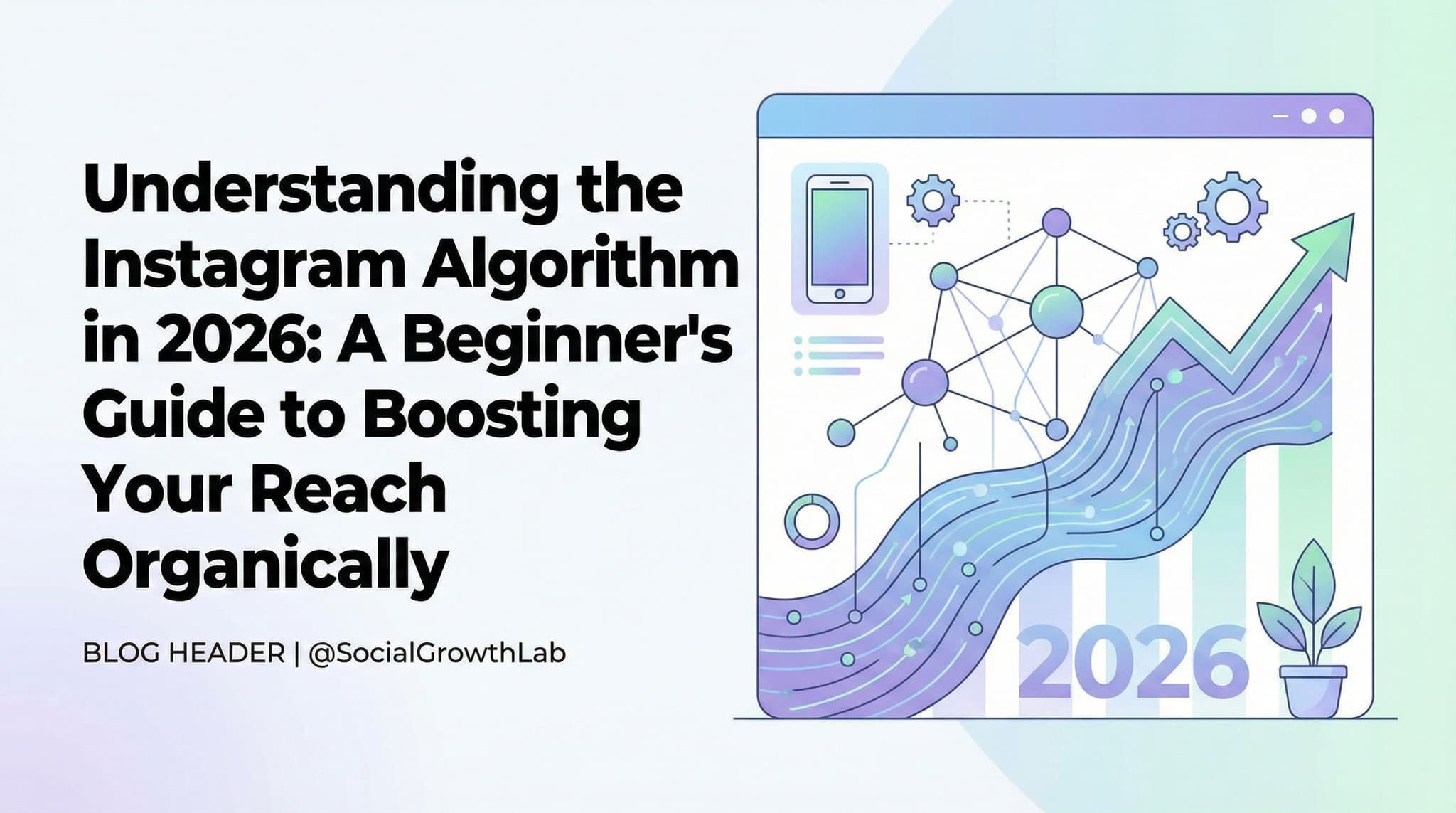 Understanding the Instagram Algorithm in 2026: A Beginner's Guide to Boosting Your Reach Organically