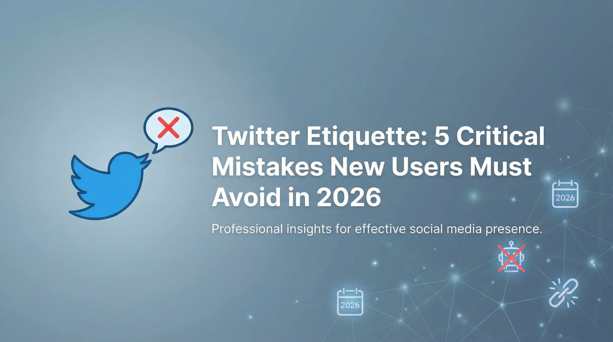 Twitter Etiquette: 5 Critical Mistakes New Users Must Avoid in 2026