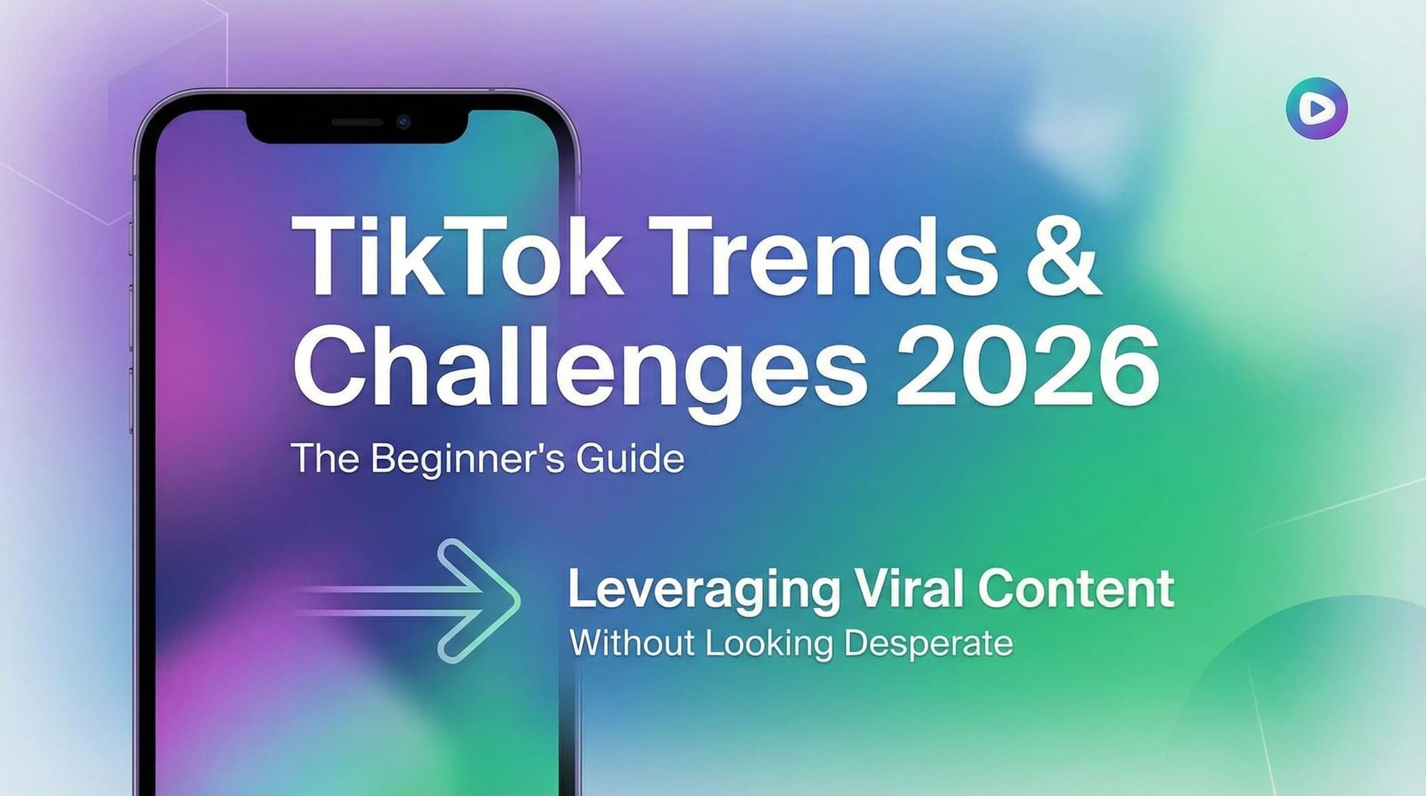 TikTok Trends & Challenges 2026: The Beginner's Guide to Leveraging Viral Content Without Looking Desperate