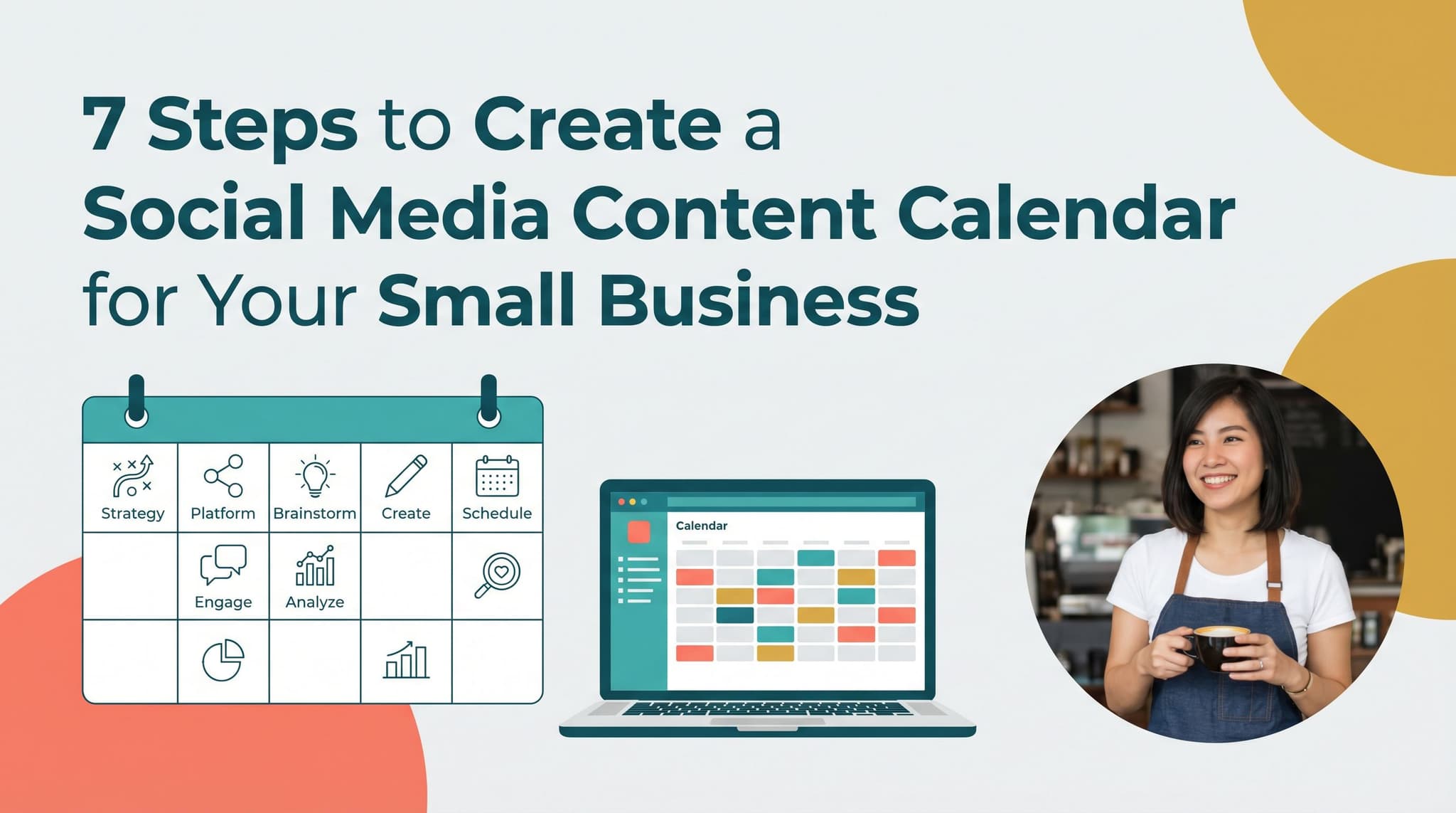 7 Steps to Create a Social Media Content Calendar for Your Small Business