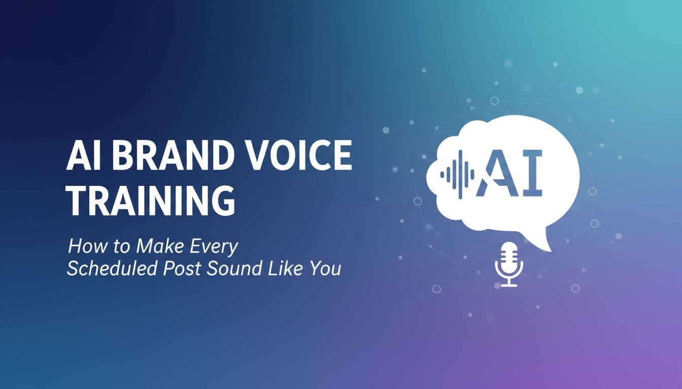 AI Brand Voice Training: How to Make Every Scheduled Post Sound Like You